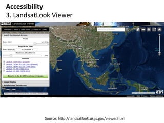 Accessibility
3. LandsatLook Viewer
Source: http://landsatlook.usgs.gov/viewer.html
 