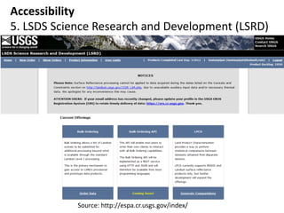 Accessibility
5. LSDS Science Research and Development (LSRD)
Source: http://espa.cr.usgs.gov/index/
 