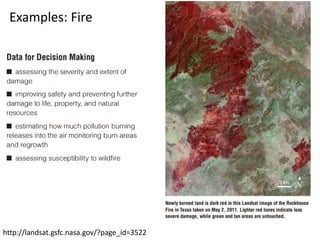 Examples: Fire
http://landsat.gsfc.nasa.gov/?page_id=3522
 