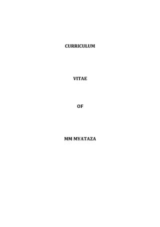 CURRICULUM
VITAE
OF
MM MYATAZA
 