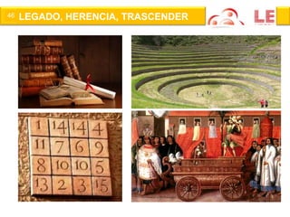 46 LEGADO, HERENCIA, TRASCENDER 
 