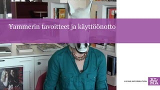 Yammerin tavoitteet ja käyttöönotto 
 
