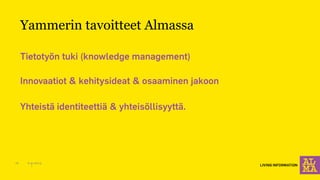 Yammerin tavoitteet Almassa 
6.11.2014 
16  