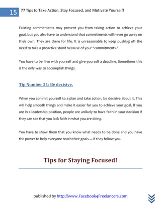 published by http://www.Facebook4Freelancers.com
15 77 Tips to Take Action, Stay Focused, and Motivate Yourself!
Existing ...