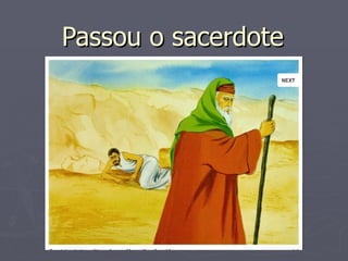 Passou o sacerdote
 