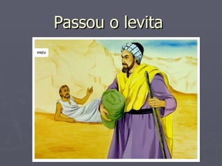 Passou o levita
 