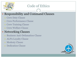 Code of EthicsResponsibility and Command ClausesCrew Duty ClauseCrew Performance ClauseCrew Training ClauseCrew Welfare ClauseNetworking ClausesBusiness Anti-Defamation ClauseALPA Loyalty ClauseModesty ClauseDedication Clause