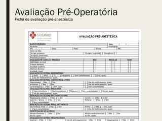 Avaliação Pré-Operatória
Ficha de avaliação pré-anestésica
 
