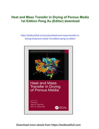 Heat and Mass Transfer in Drying of Porous Media 1st Edition Peng Xu ...