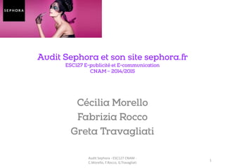 1
Audit Sephora - ESC127 CNAM -
C.Morello, F.Rocco, G.Travagliati
 