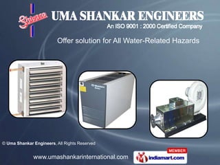 Offer solution for All Water-Related Hazards




© Uma Shankar Engineers, All Rights Reserved


              www.umashankarinternational.com
 