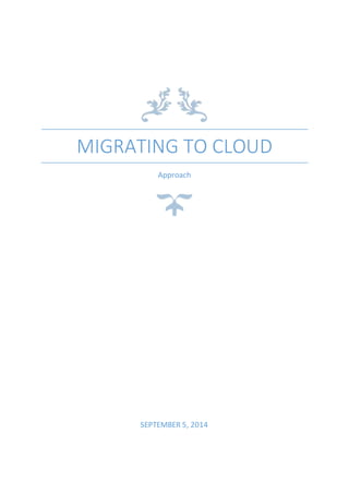 MIGRATING TO CLOUD
Approach
SEPTEMBER 5, 2014
 