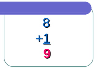 8 + 1 9 
