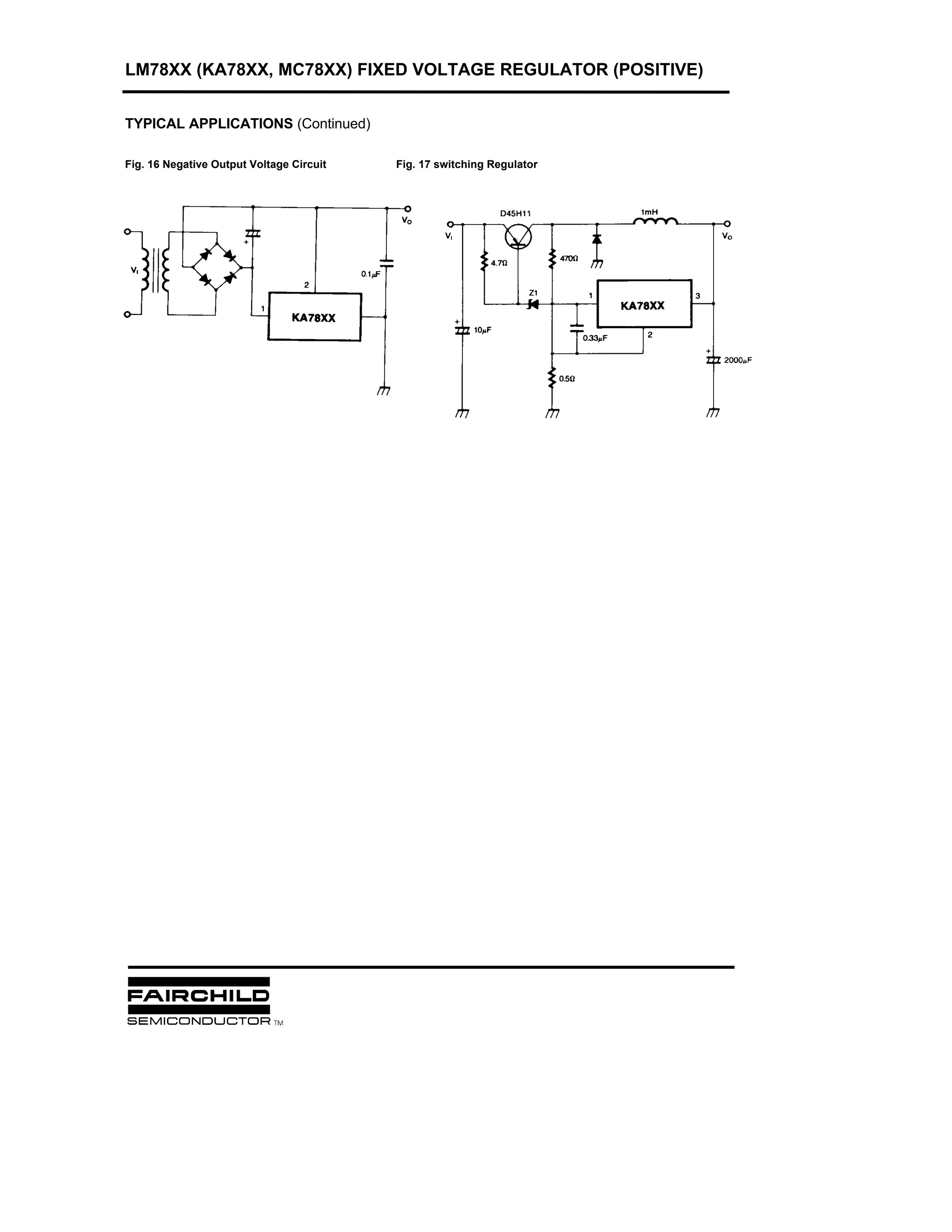 LM78XX (KA78XX, MC78XX) FIXED VOLTAGE REGULATOR (POSITIVE)


TYPICAL APPLICATIONS (Continued)

Fig. 16 Negative Output Voltage Circuit   Fig. 17 switching Regulator
 