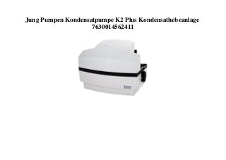Jung Pumpen Kondensatpumpe K2 Plus Kondensathebeanlage
7630014562411
 