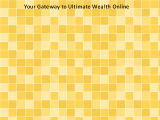 Your Gateway to Ultimate Wealth Online
 