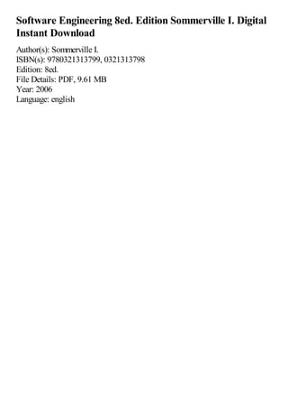 Software Engineering 8ed. Edition Sommerville I. Digital
Instant Download
Author(s): Sommerville I.
ISBN(s): 9780321313799, 0321313798
Edition: 8ed.
File Details: PDF, 9.61 MB
Year: 2006
Language: english
 