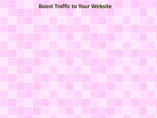 Boost Traffic to Your Website
 