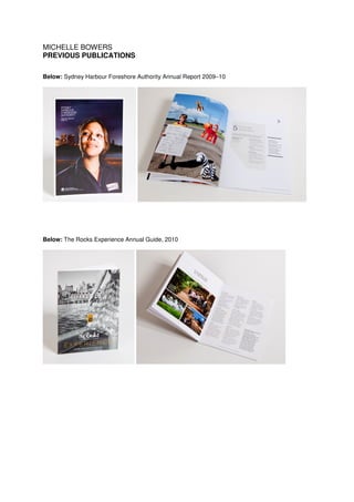 MICHELLE BOWERS
PREVIOUS PUBLICATIONS
Below: Sydney Harbour Foreshore Authority Annual Report 2009–10
Below: The Rocks Experience Annual Guide, 2010
 