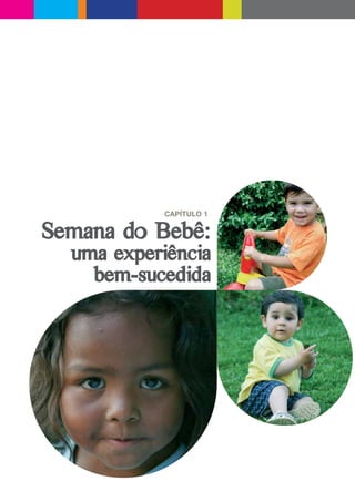 CAPÍTULO 1


Semana do Bebê:
  uma experiência
    bem-sucedida
 