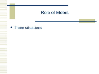 Role of Elders
 Three situations
 