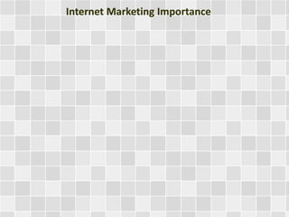 Internet Marketing Importance
 