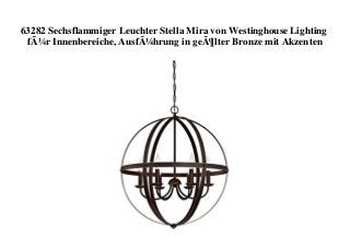 63282 Sechsflammiger Leuchter Stella Mira von Westinghouse Lighting
fÃ¼r Innenbereiche, AusfÃ¼hrung in geÃ¶lter Bronze mit Akzenten
 