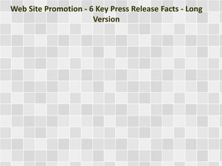 Web Site Promotion - 6 Key Press Release Facts - Long
Version
 