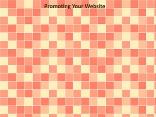 Promoting Your Website
 