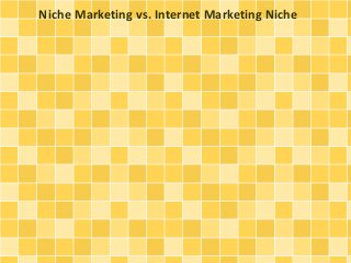 Niche Marketing vs. Internet Marketing Niche
 