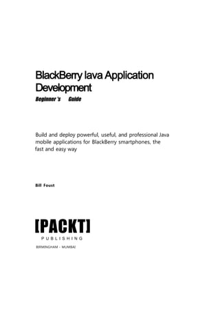 Blackberry Java Application Development Beginners Guide Bill Foust | PDF