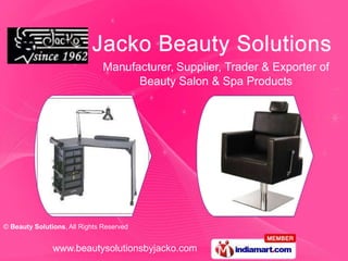 Manufacturer, Supplier, Trader & Exporter of
                                     Beauty Salon & Spa Products




© Beauty Solutions, All Rights Reserved


               www.beautysolutionsbyjacko.com
 