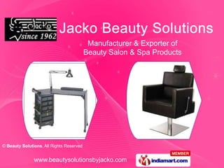 Manufacturer & Exporter of
                                          Beauty Salon & Spa Products




© Beauty Solutions, All Rights Reserved


               www.beautysolutionsbyjacko.com
 