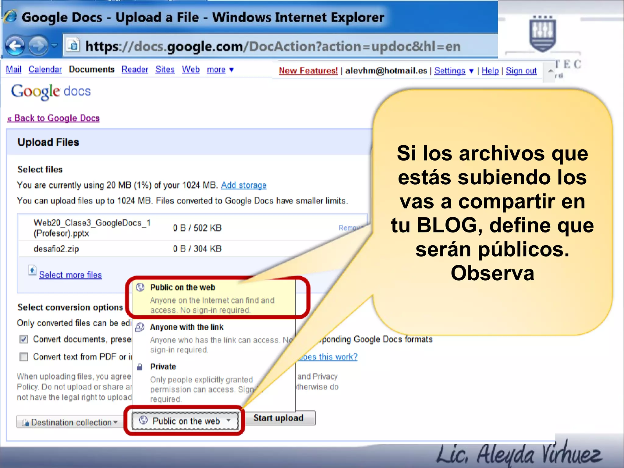 Si los archivos que estás subiendo los vas a compartir en tu BLOG, define que serán públicos. Observa Si los archivos que estás subiendo los vas a compartir en tu BLOG, define que serán públicos. Observa 