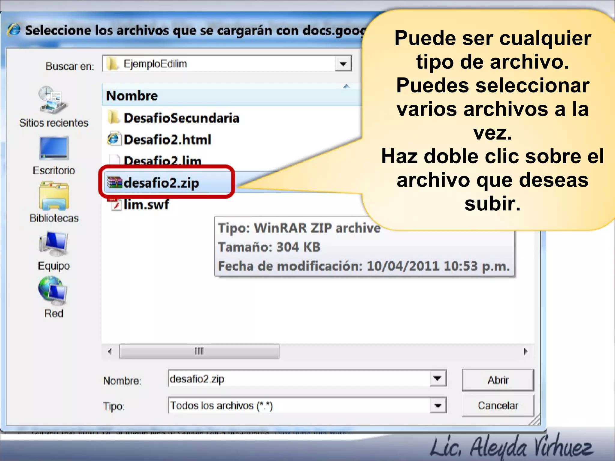 Puede ser cualquier tipo de archivo. Puedes seleccionar varios archivos a la vez. Haz doble clic sobre el archivo que deseas subir. 
