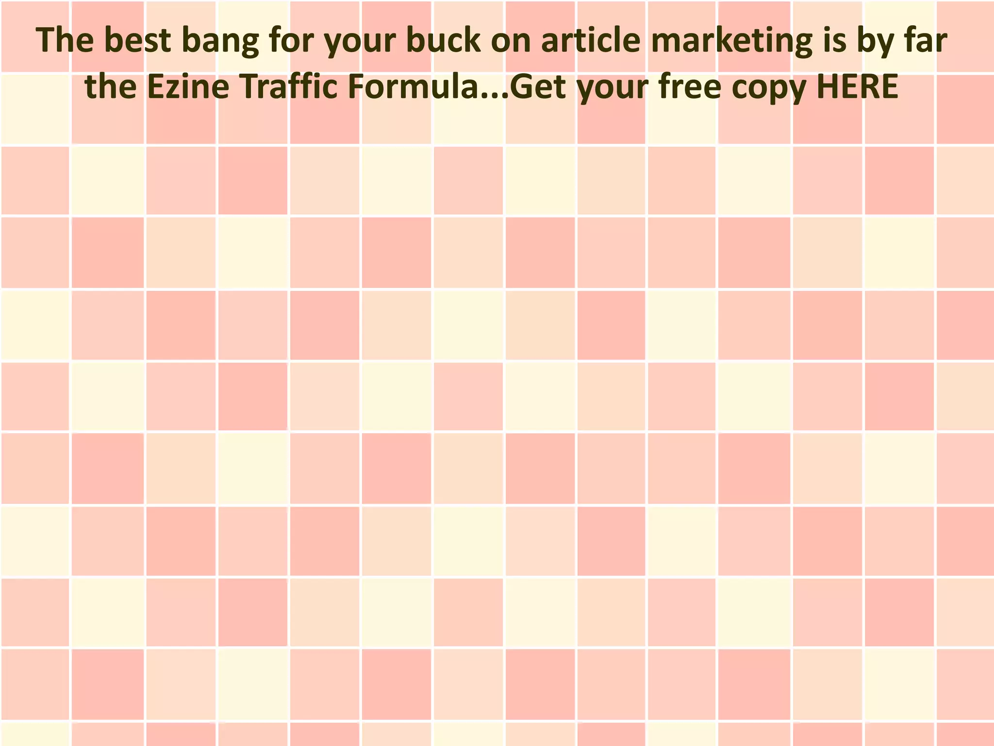 The best bang for your buck on article marketing is by far
  the Ezine Traffic Formula...Get your free copy HERE
 