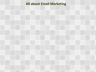 All about Email Marketing
 