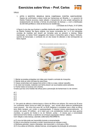Exercícios sobre Vírus – Prof. Carlos
VÍRUS

    1.   APÓS 8 MORTES, BRASÍLIA INICIA CAMPANHA CONTRA HANTAVIROSE.
        ...