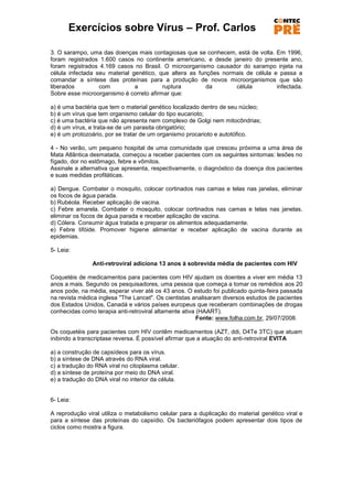 Exercícios sobre Vírus – Prof. Carlos

3. O sarampo, uma das doenças mais contagiosas que se conhecem, está de volta. Em 1...