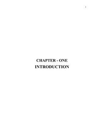 1
CHAPTER - ONE
INTRODUCTION
 