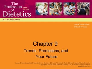 Chapter 9
Trends, Predictions, and
Your Future
 