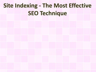 Site Indexing - The Most Effective
          SEO Technique
 