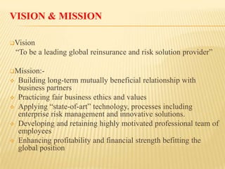 VISION & MISSION
Vision

“To be a leading global reinsurance and risk solution provider”
Mission:






Building lo...