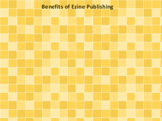 Benefits of Ezine Publishing
 