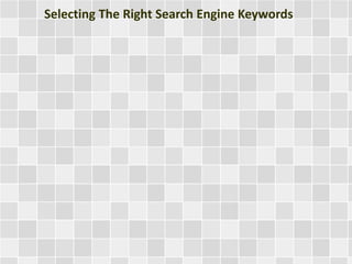 Selecting The Right Search Engine Keywords 
 