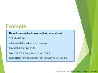 Example
Taken from: Achieve IELTS Practice Test Booklet
 