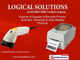 Exporter & Supplier of Barcode Printers,
                          Scanners, Terminals & other Related
                                       Products




© Logical Solutions, All Rights Reserved


                www.barcodeforu.com
 