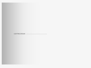 LIGHTING DESIGN
 