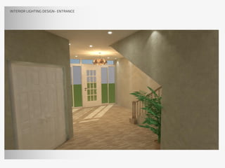 INTERIOR LIGHTING DESIGN- ENTRANCE
 