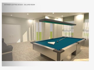 INTERIOR LIGHTING DESIGN – BILLIARD ROOM
 